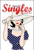 Singles, istruzioni per l'uso. Una spassosa guida su come vivere felicemente da single