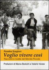 Voglio vivere così. Racconti e ricette del mondo piccolo