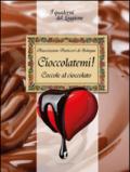 Cioccolàtemi. Coccole al cioccolato