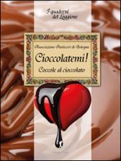 Cioccolàtemi. Coccole al cioccolato