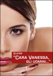 «Cara Vanessa, gli uomini...»