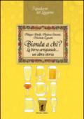 Bionda a chi? La birra artigianale... un'altra storia