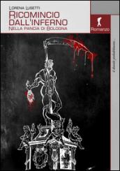 Ricomincio dall'inferno. Nella pancia di Bologna