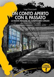 Un conto aperto con il passato. La nuova indagine del commissario Cataldo