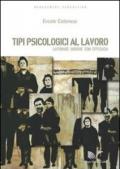 Tipi psicologici al lavoro: Lavorare insieme con efficacia