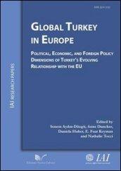 Global Turkey in Europe political, economic, and foreign policy dimensions of Turkey's evolving relationship with the EU