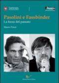 Pasolini e Fassbinder. La forza del passato