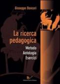 La ricerca pedagogica. Metodo, antologia, esercizi