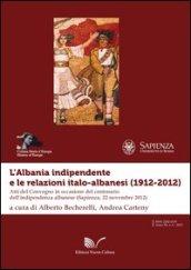 L'Albania indipendente e le relazioni italo-albanesi (1912-2012). Atti del Convegno in occasione del centenario dell'indipendenza albanese (Roma, 22 novembre 2012)