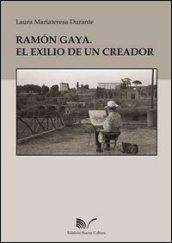 Ramon Gaya. El exilio de un creador