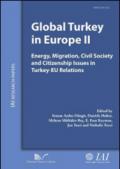 Global Turkey in Europe II Energy, migration, civil society and citizenship issues in Turkey-EU relations