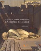 Il grande «Sonno romano» di Fabrizio Clerici. Ediz. illustrata