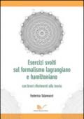 Esercizi svolti sul formalismo lagrangiano e hamiltoniano con brevi riferimenti alla teoria