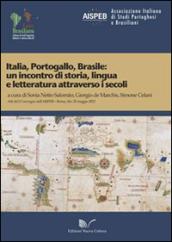 Italia, Portogallo, Brasile. Un incontro di storia, lingua e letteratura attraverso i secoli. Atti del 1° Convegno dell'AISPEB (Roma, 24-25 maggio 2012)