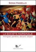 La società marginale. Immigrati, periferie, devianti, disabili