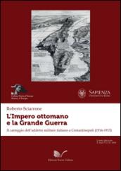 L'impero ottomano e la grande guerra. Il carteggio dell'addetto militare italiano a Costantinopoli (1914-1915)