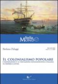 Il colonialismo popolare. L'emigrazione e la tentazione espansionistica italiana in America latina