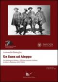 Da Suez ad Aleppo. La campagna alleata e il distaccamento italiano in Siria e Palestina (1917-1921)
