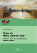 Sulle vie della democrazia. Le teorie della democratizzazione nell'era globale