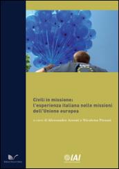 Civili in missione. L'esperienza italiana nelle missioni dell'Unione europea