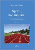 Sport... non mollare! Rassegna stampa dell'attività presidenziale di Rocco Cantafio presso il CONI di Vibo Valentia (1997-2006)