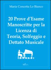 20 prove d'esame manoscritte per la licenza di teoria, solfeggio e dettato musicale