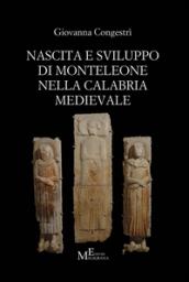 Nascita e sviluppo di Monteleone nella Calabria medievale: saggio