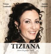 Tiziana: Amore che genera Amore