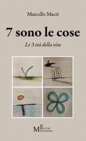 7 sono le cose. Le 3 età della vita