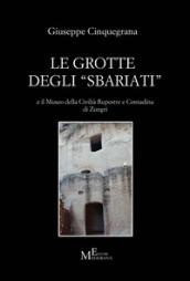 Le grotte degli «sbariati» e il Museo della Civiltà Rupestre e Contadina di Zungri