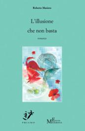 L’illusione che non basta: romanzo