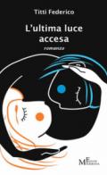 L'ultima luce accesa: romanzo