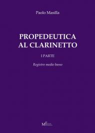 Propedeutica al clarinetto. Vol. 1: Registro medio basso.