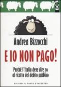 E io non pago!: Perché l'Italia deve dire no al ricatto del debito pubblico (Attualità)