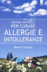 Metodi naturali per curare allergie e intolleranze