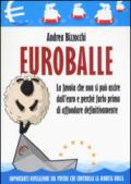 Euro balle. La favola che non si può uscire dall'euro e perché farlo prima di affondare definitivamente