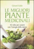 Le migliori piante medicinali. 42 erbe per curarsi con l'energia della natura