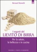 I segreti del lievito di birra. Per la salute, la bellezza e in cucina