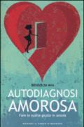 Autodiagnosi amorosa. Fare le scelte giuste in amore