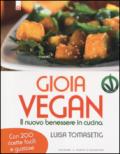 Gioia vegan. Il nuovo benessere in cucina