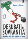 Derubati di sovranità. La guerra delleélite contro i cittadini