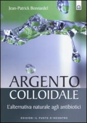 Argento colloidale. L'alternativa naturale agli antibiotici