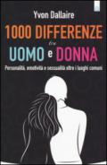 1000 differenze tra uomo e donna: Personalità, emotività, sessualità oltre i luoghi comuni