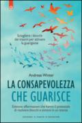 La consapevolezza che guarisce. Esistono affermazioni che hanno il potenziale di risolvere blocchi e sintomi in un istante