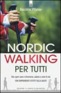 Nordic walking per tutti. Uno sport sano e divertente, adatto a tutte le età con sorprendenti effetti sulla salute