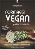 Formaggi vegan fatti in casa. Una deliziosa alternativa ai prodotti caseari