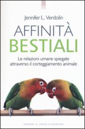 Affinità bestiali. Le relazioni umane spiegate attraverso il corteggiamento animale