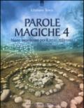 Parole magiche. Nuovi incantesimi per il terzo millennio. 4.