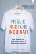 Meglio nudi che inquinati: Come difendersi dalle insidie nascoste nei capi di abbigliamento e nei tessuti