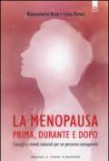 La menopausa prima, durante e dopo. Consigli e rimedi naturali per un percorso consapevole